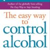 Allen Carr's Easyway to Control Alcohol